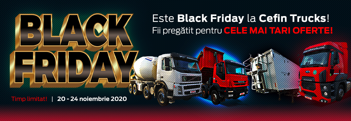 Black Friday Camioane Cefin Trucks Cefin Trucks